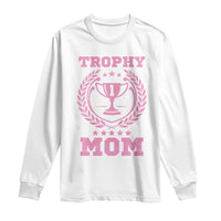 Trophy Mom Long Sleeve Shirt Number One Mama Funny Mother's Day