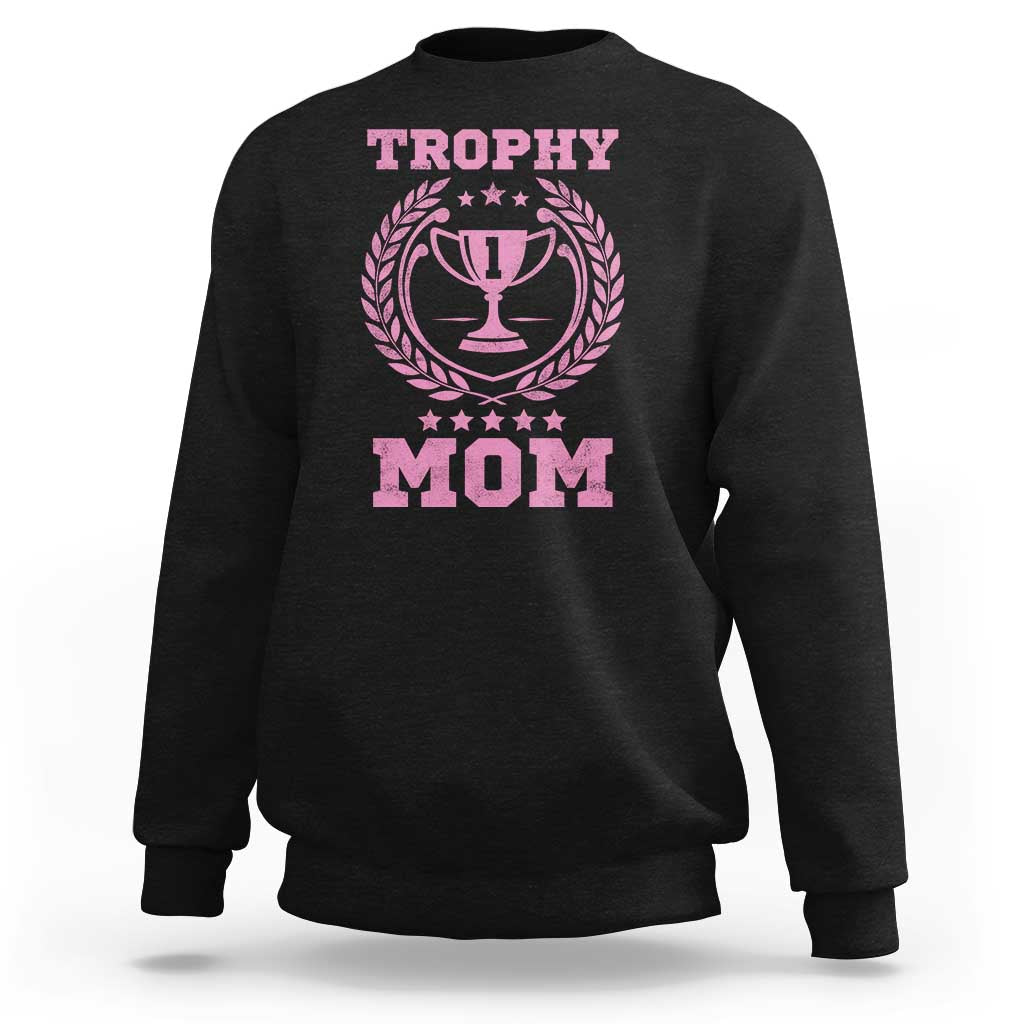 Trophy Mom Sweatshirt Number One Mama Funny Mother's Day