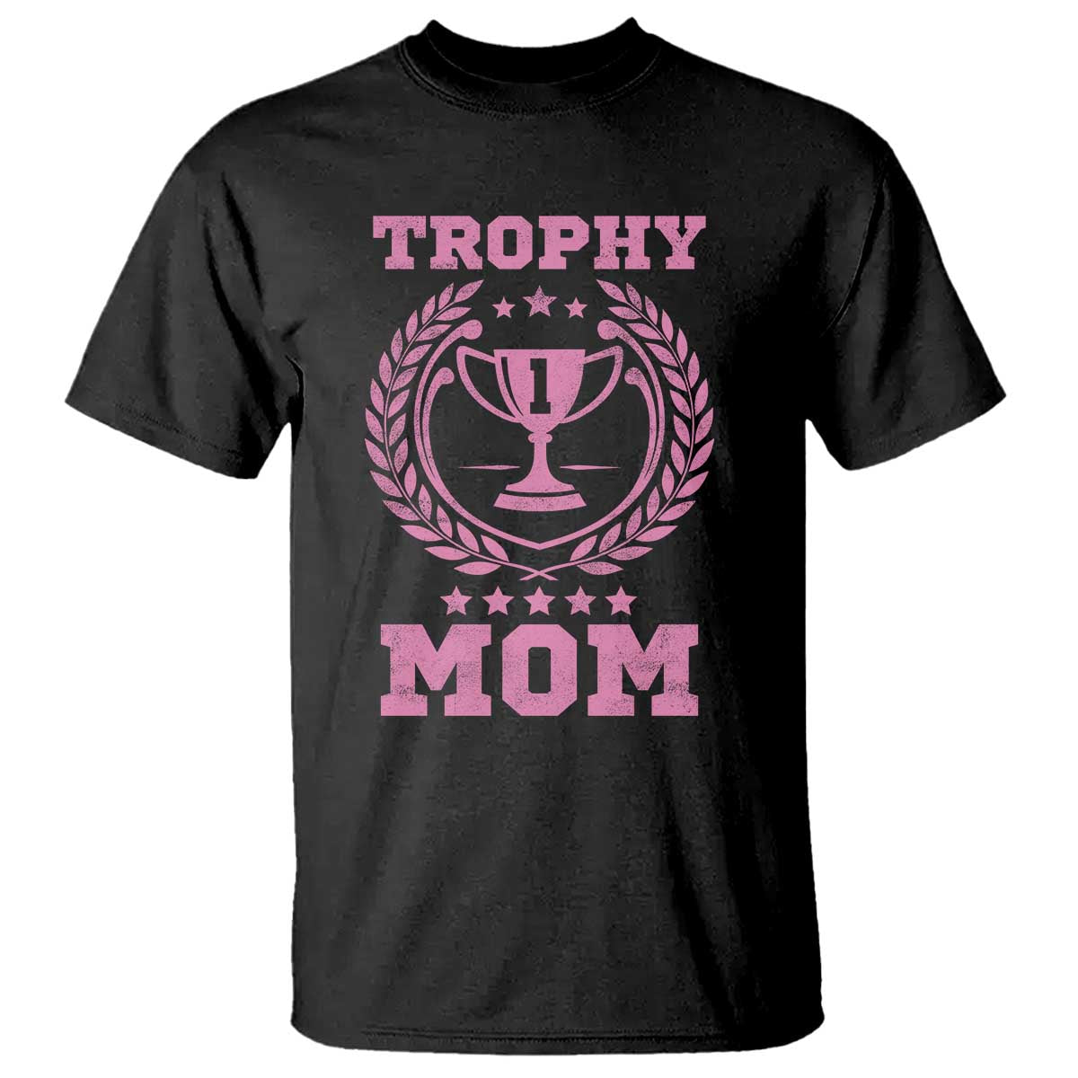 Trophy Mom T Shirt Number One Mama Funny Mother's Day