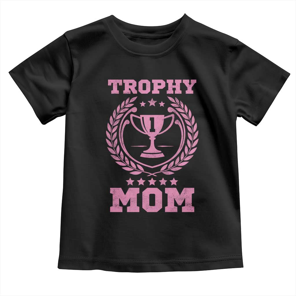 Trophy Mom Toddler T Shirt Number One Mama Funny Mother's Day