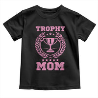 Trophy Mom Toddler T Shirt Number One Mama Funny Mother's Day