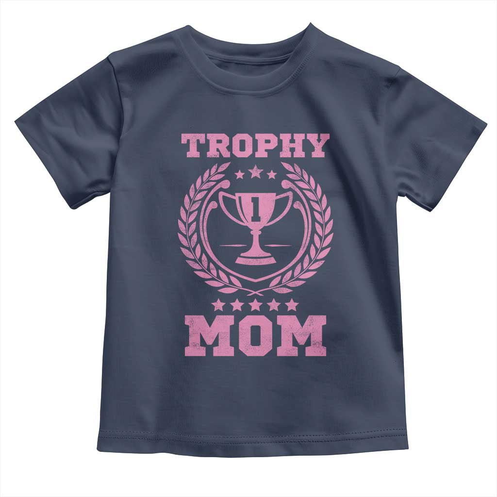 Trophy Mom Toddler T Shirt Number One Mama Funny Mother's Day