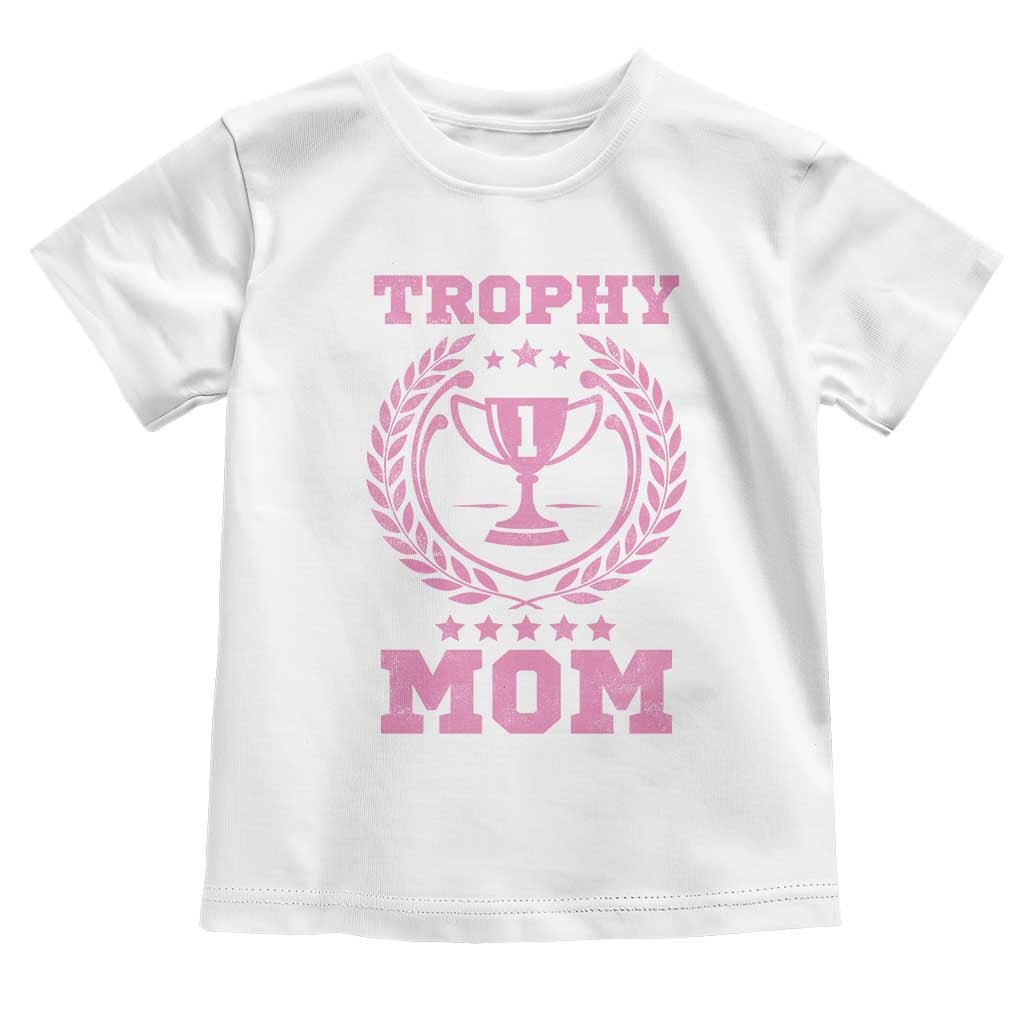 Trophy Mom Toddler T Shirt Number One Mama Funny Mother's Day