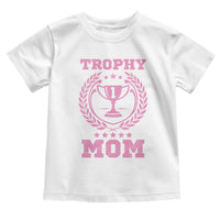 Trophy Mom Toddler T Shirt Number One Mama Funny Mother's Day