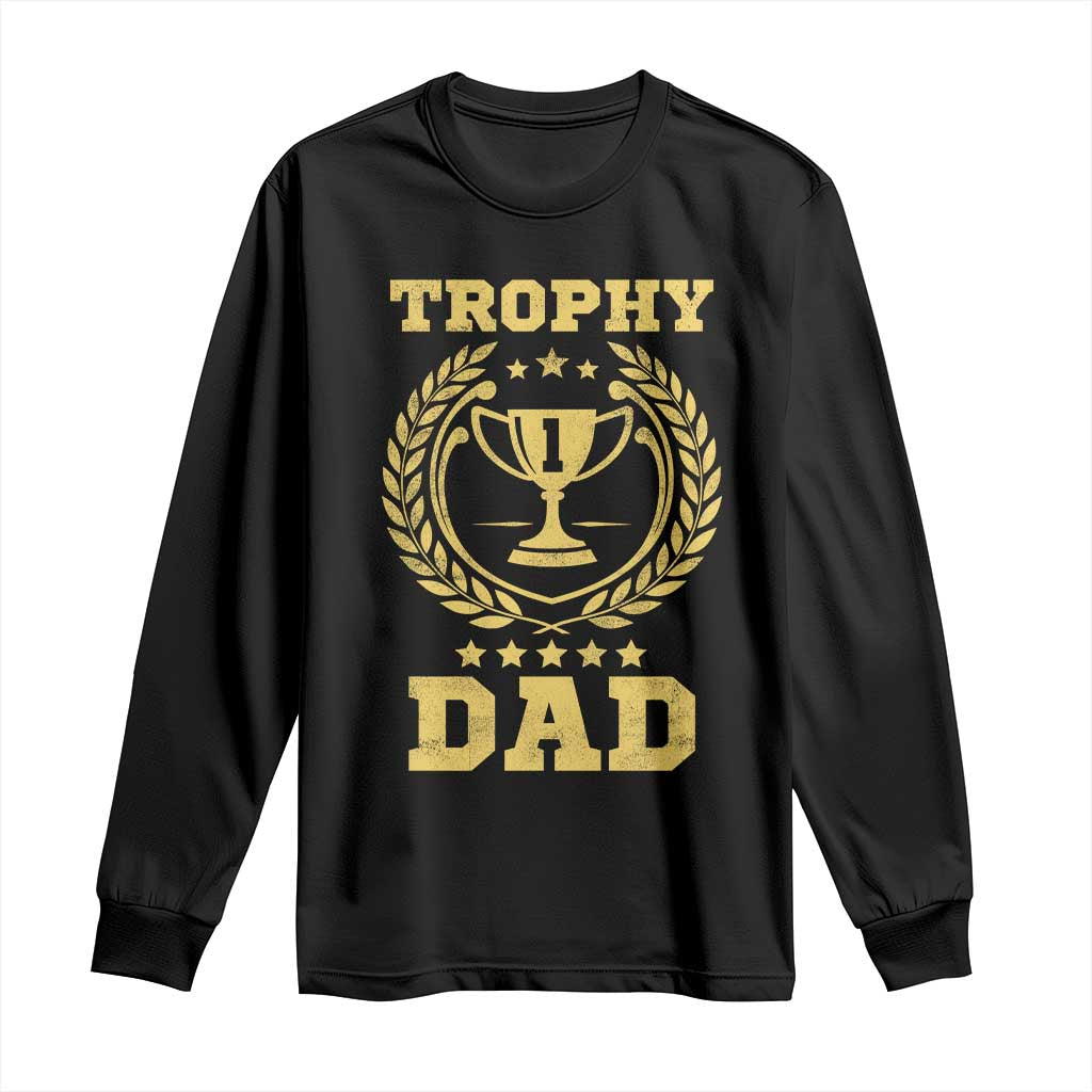 Trophy Dad Long Sleeve Shirt Number One Daddy Funny Dad Joke