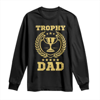 Trophy Dad Long Sleeve Shirt Number One Daddy Funny Dad Joke