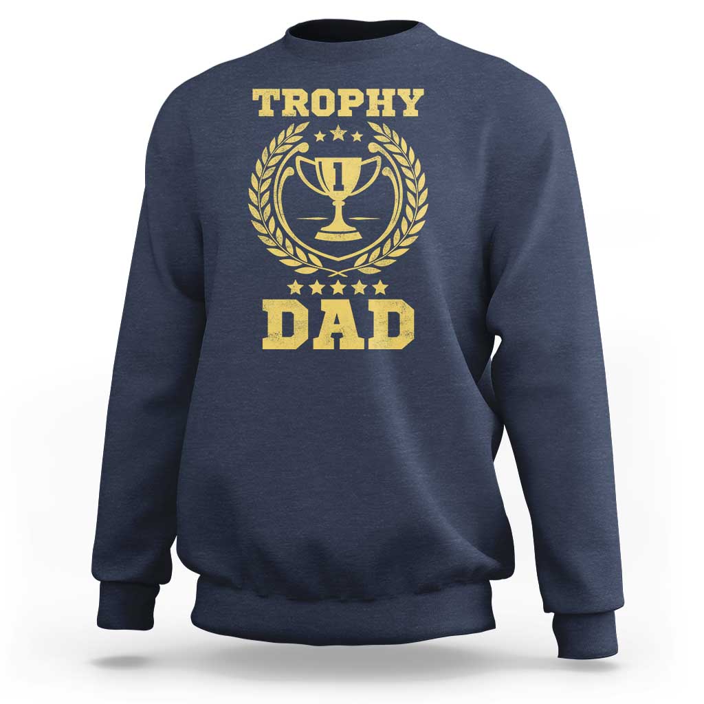 Trophy Dad Sweatshirt Number One Daddy Funny Dad Joke