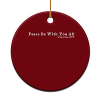 Peace Be With You All Pope Leo XIV Ceramic Ornament
