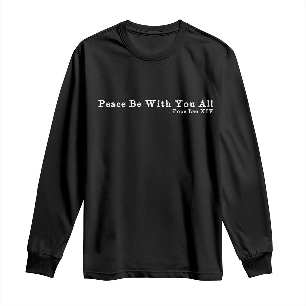 Peace Be With You All Pope Leo XIV Long Sleeve Shirt