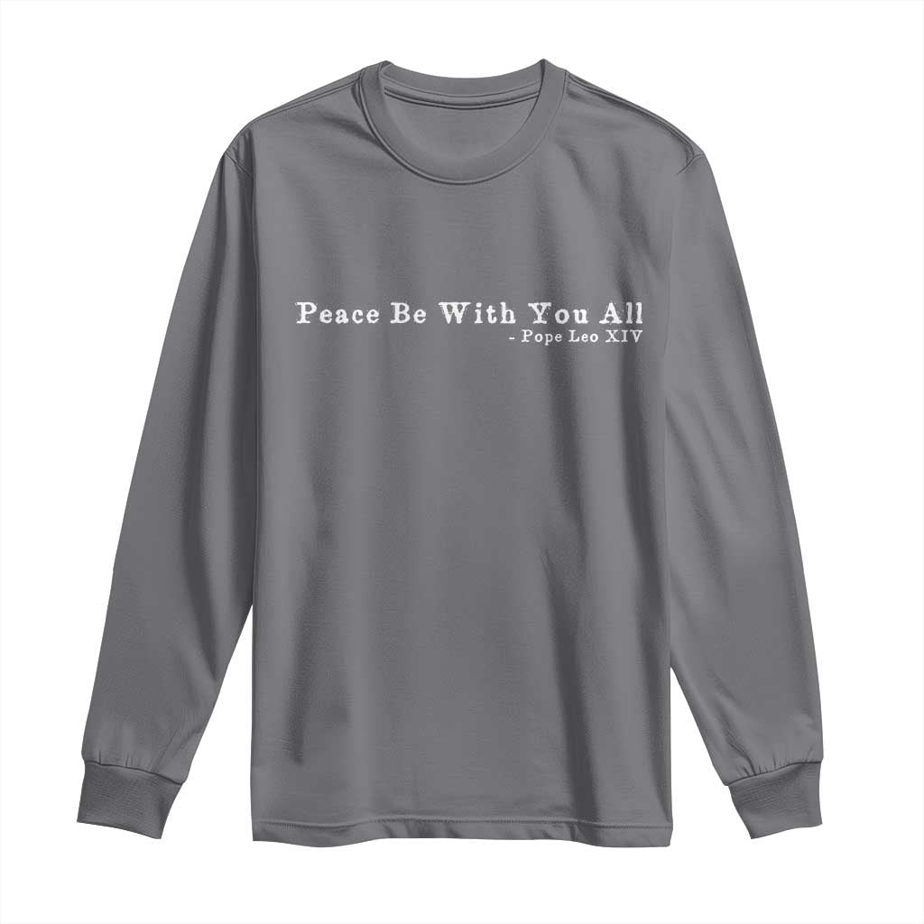 Peace Be With You All Pope Leo XIV Long Sleeve Shirt