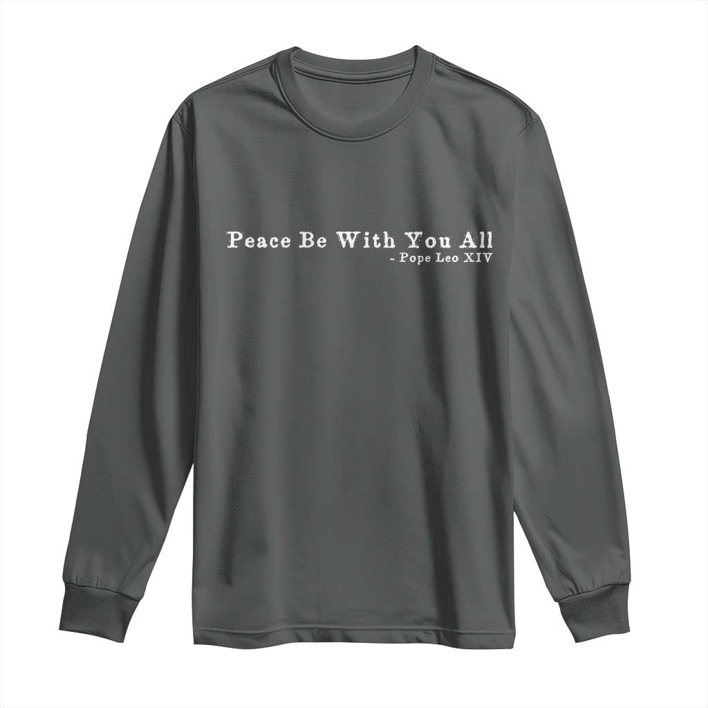 Peace Be With You All Pope Leo XIV Long Sleeve Shirt