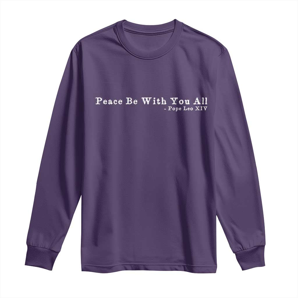 Peace Be With You All Pope Leo XIV Long Sleeve Shirt