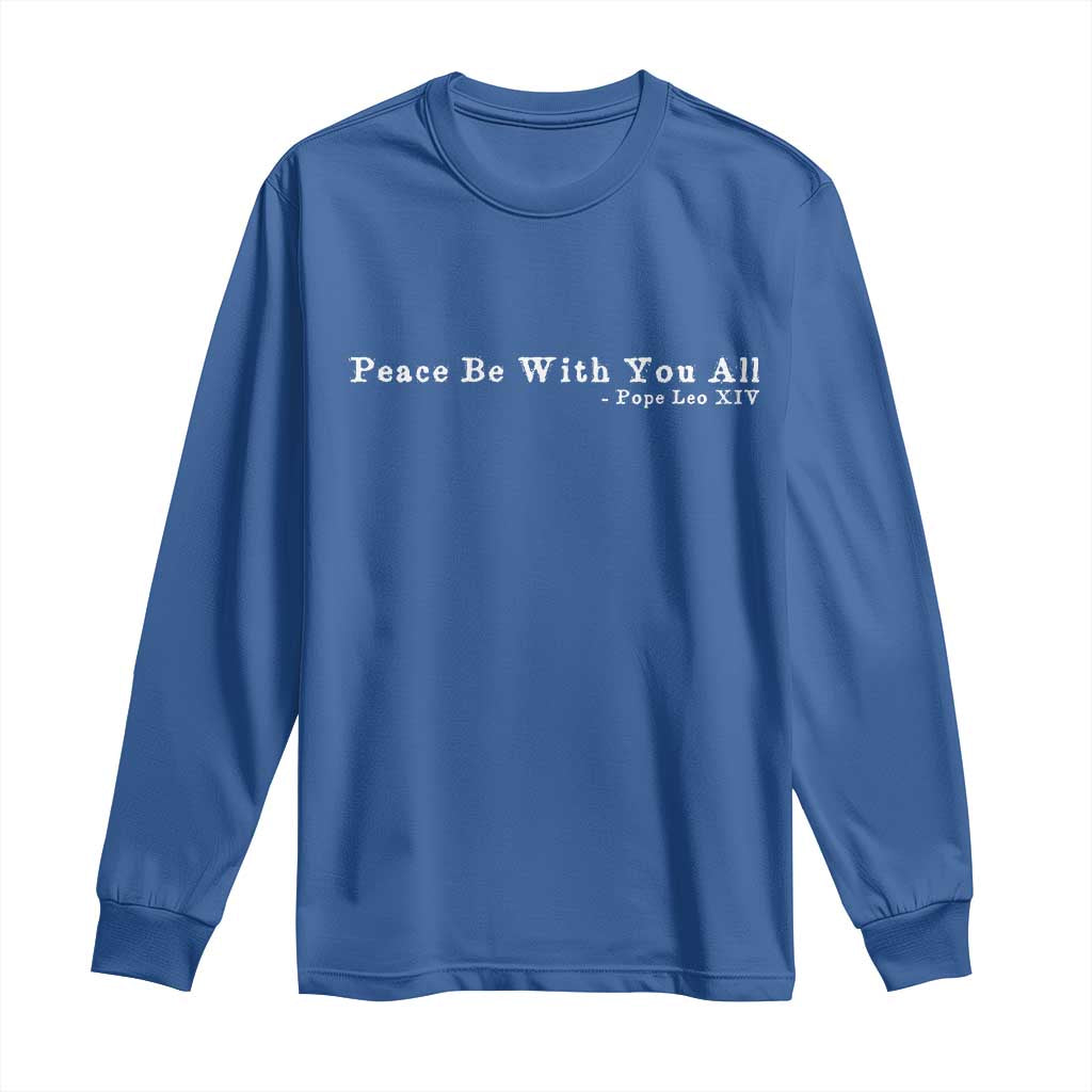Peace Be With You All Pope Leo XIV Long Sleeve Shirt