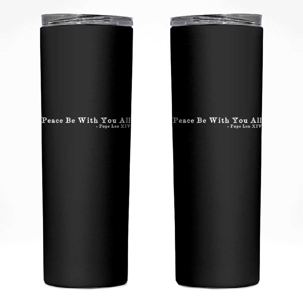 Peace Be With You All Pope Leo XIV Skinny Tumbler