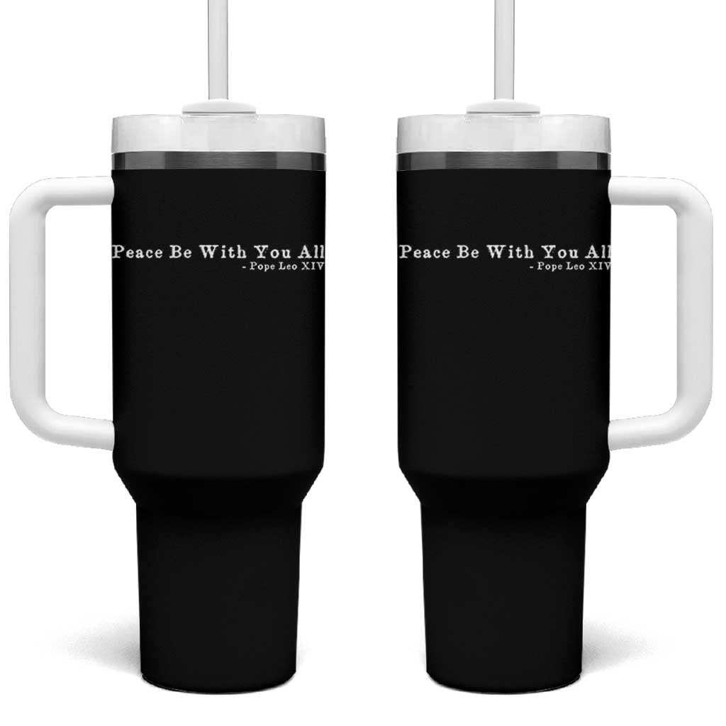 Peace Be With You All Pope Leo XIV Tumbler With Handle