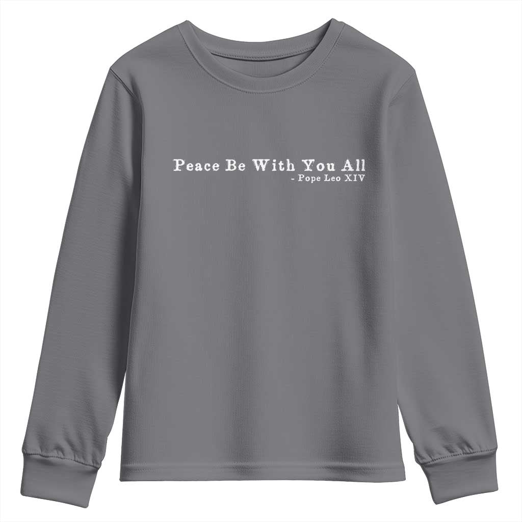 Peace Be With You All Pope Leo XIV Youth Sweatshirt