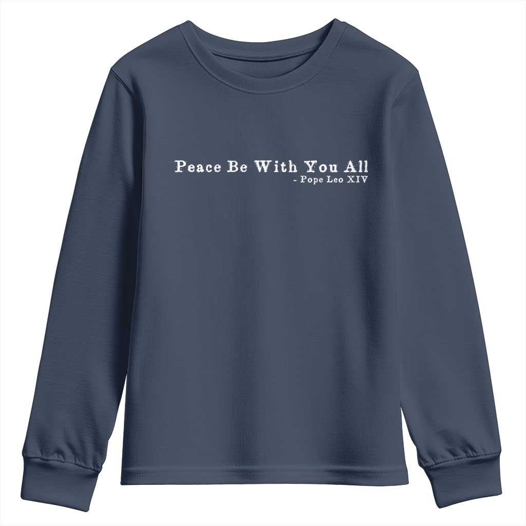 Peace Be With You All Pope Leo XIV Youth Sweatshirt