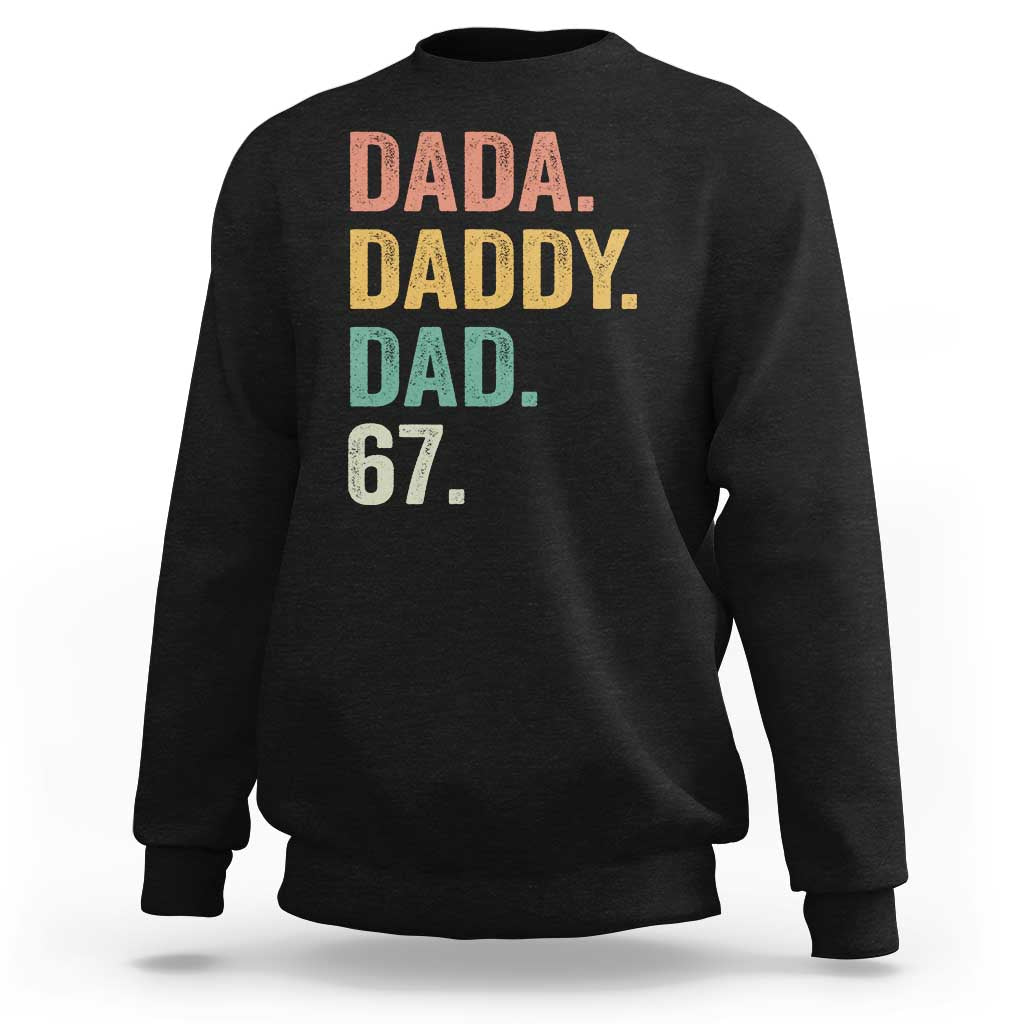 Dada Daddy Dad 67 Sweatshirt Funny Six Seven Father's Day