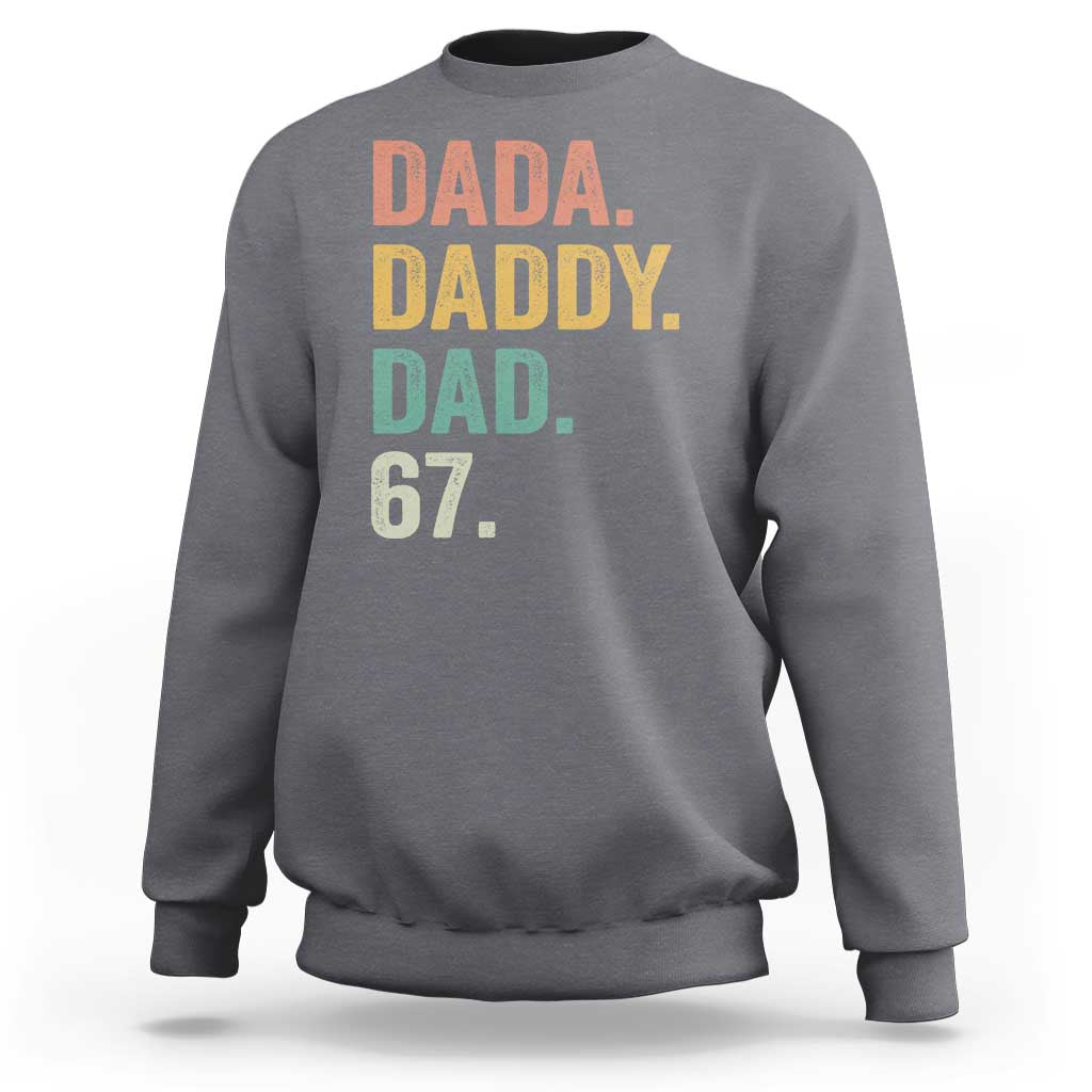 Dada Daddy Dad 67 Sweatshirt Funny Six Seven Father's Day