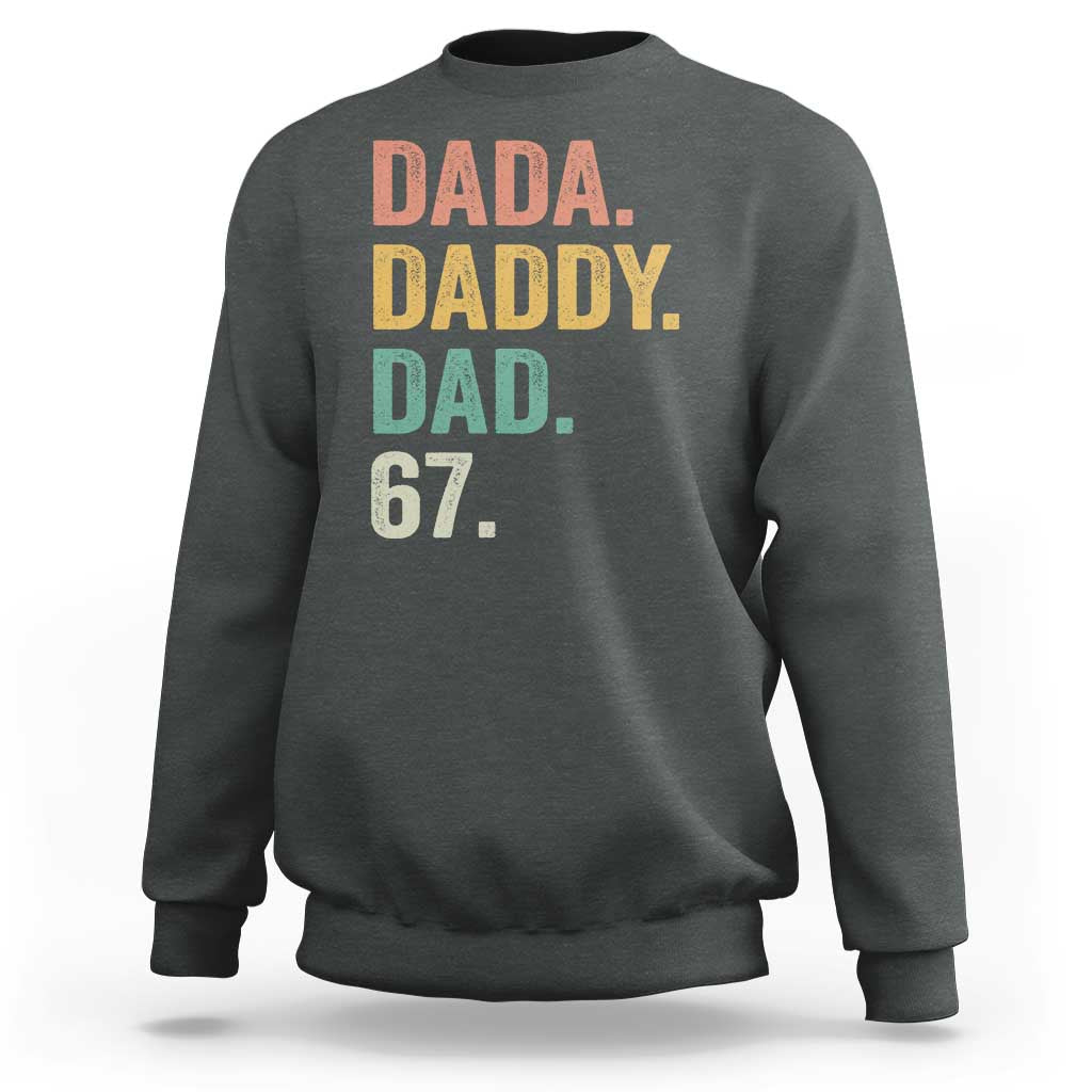 Dada Daddy Dad 67 Sweatshirt Funny Six Seven Father's Day