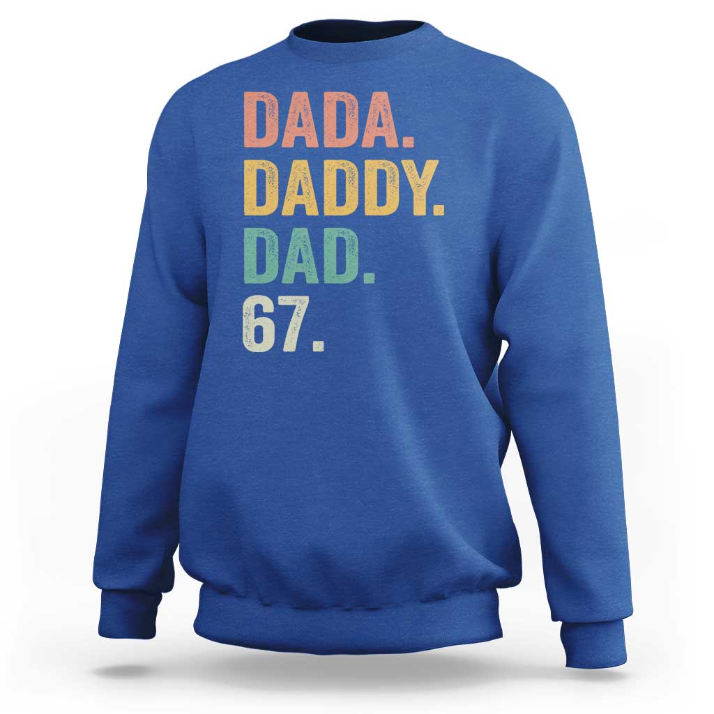 Dada Daddy Dad 67 Sweatshirt Funny Six Seven Father's Day