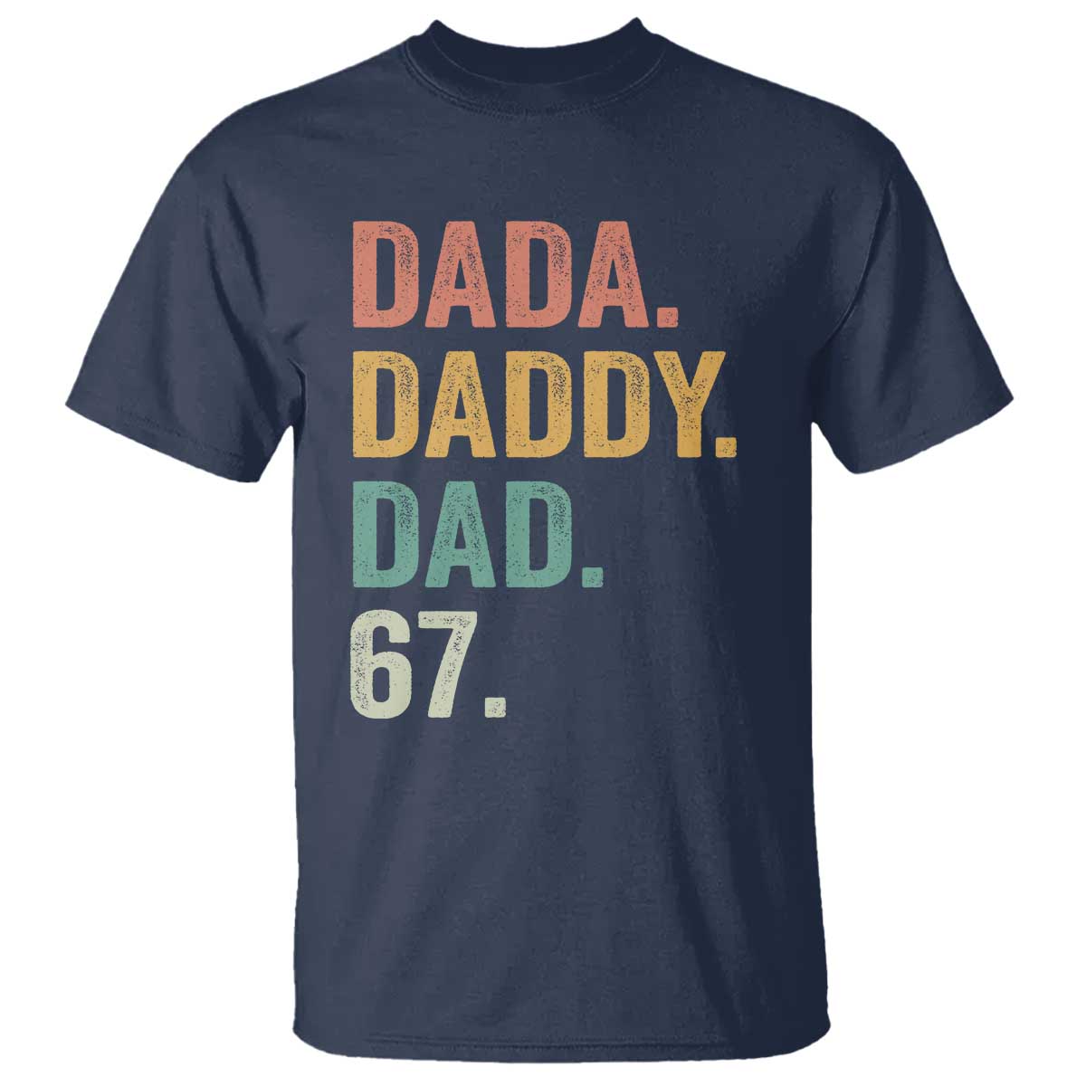 Dada Daddy Dad 67 T Shirt Funny Six Seven Father's Day