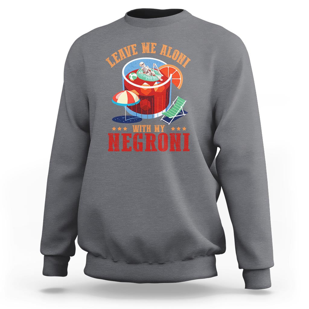 Negroni Cocktail Sweatshirt Leave Me Aloni With My Negroni Drinker Drinking - Wonder Print Shop