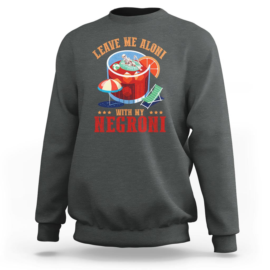 Negroni Cocktail Sweatshirt Leave Me Aloni With My Negroni Drinker Drinking - Wonder Print Shop
