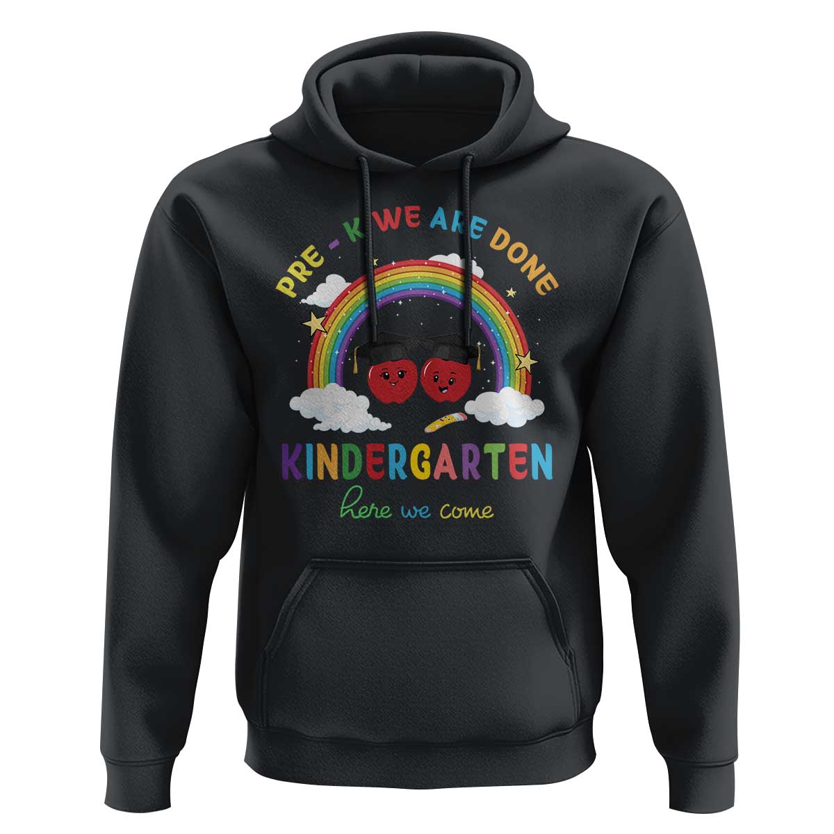 Graduation Hoodie Pre-K We Are Done Kindergarten Here We Come Rainbow - Wonder Print Shop