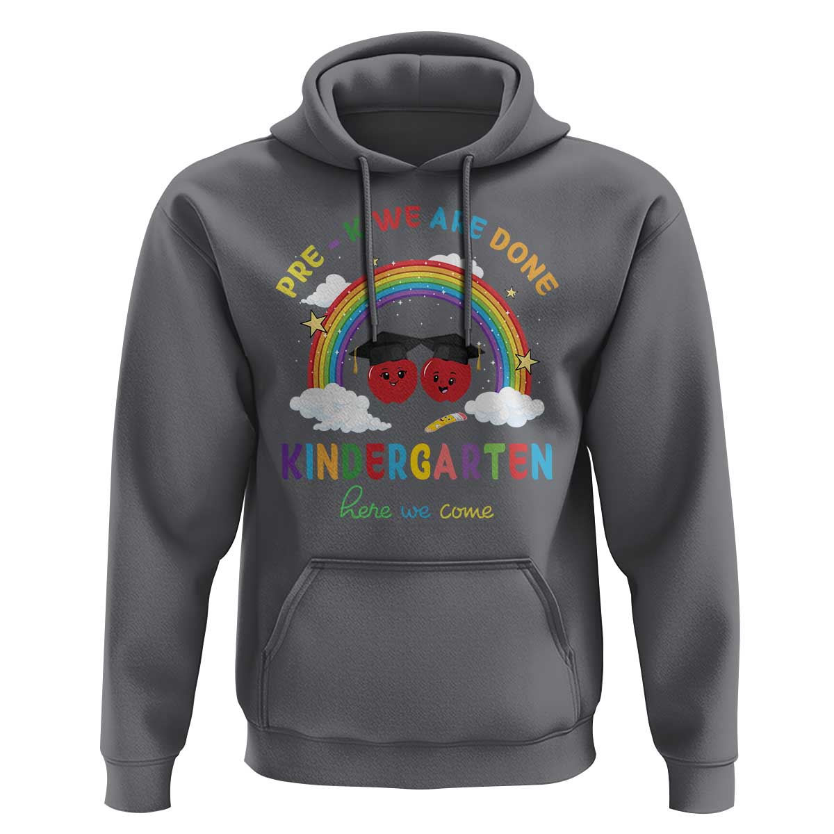 Graduation Hoodie Pre-K We Are Done Kindergarten Here We Come Rainbow - Wonder Print Shop