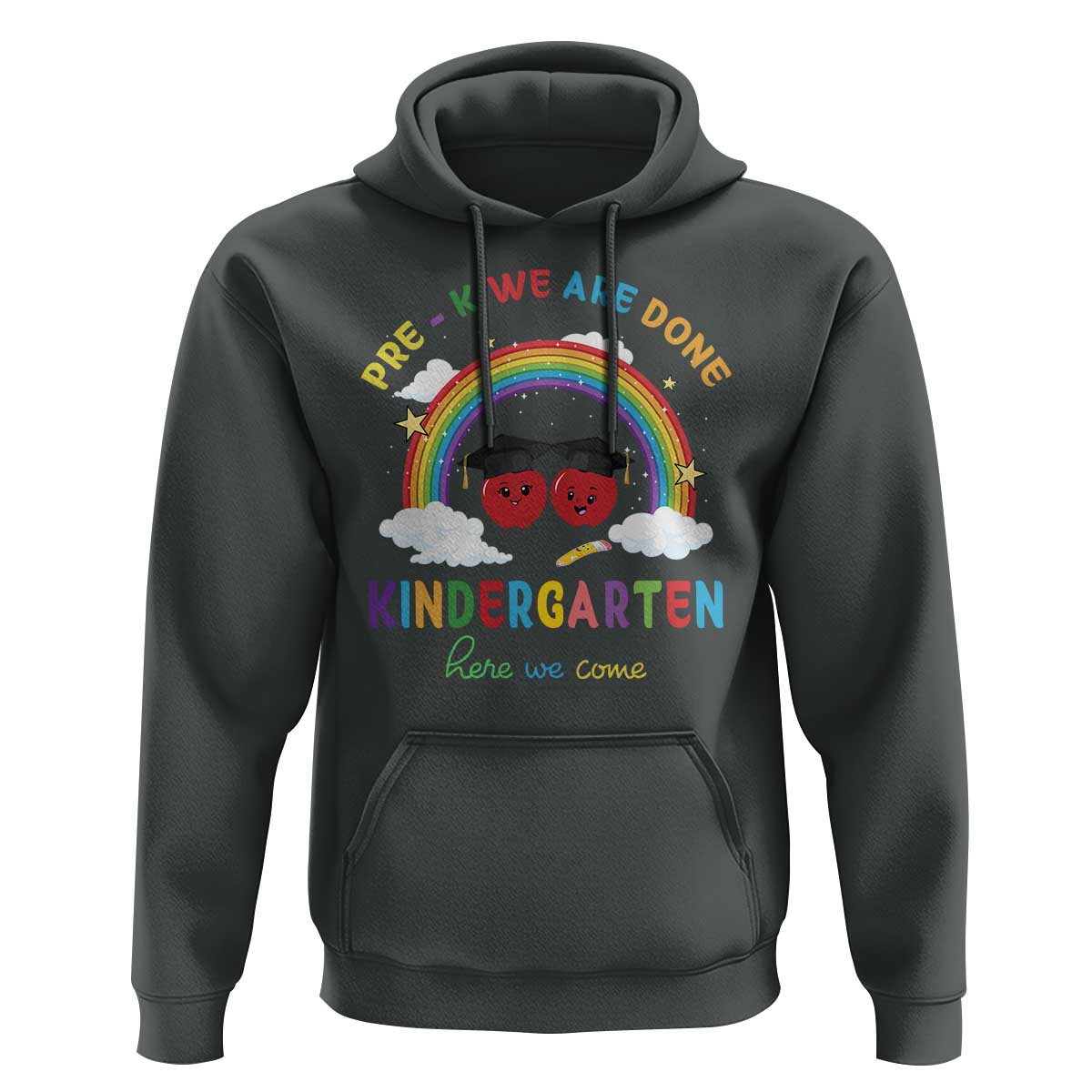 Graduation Hoodie Pre-K We Are Done Kindergarten Here We Come Rainbow - Wonder Print Shop