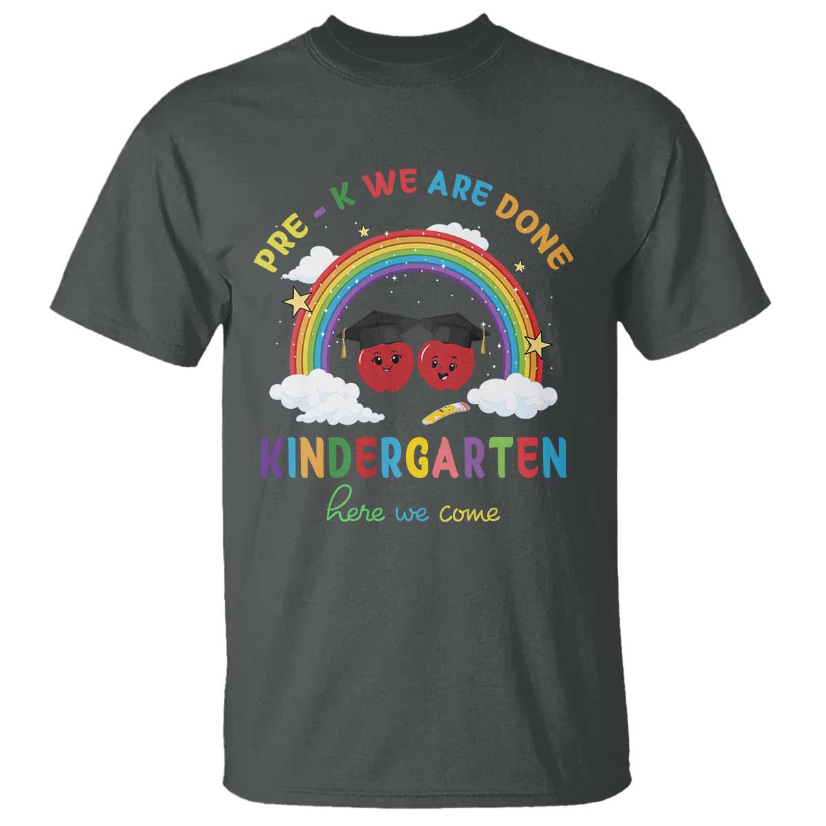 Graduation T Shirt Pre-K We Are Done Kindergarten Here We Come Rainbow - Wonder Print Shop