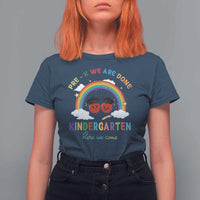 Graduation T Shirt For Women Pre-K We Are Done Kindergarten Here We Come Rainbow - Wonder Print Shop