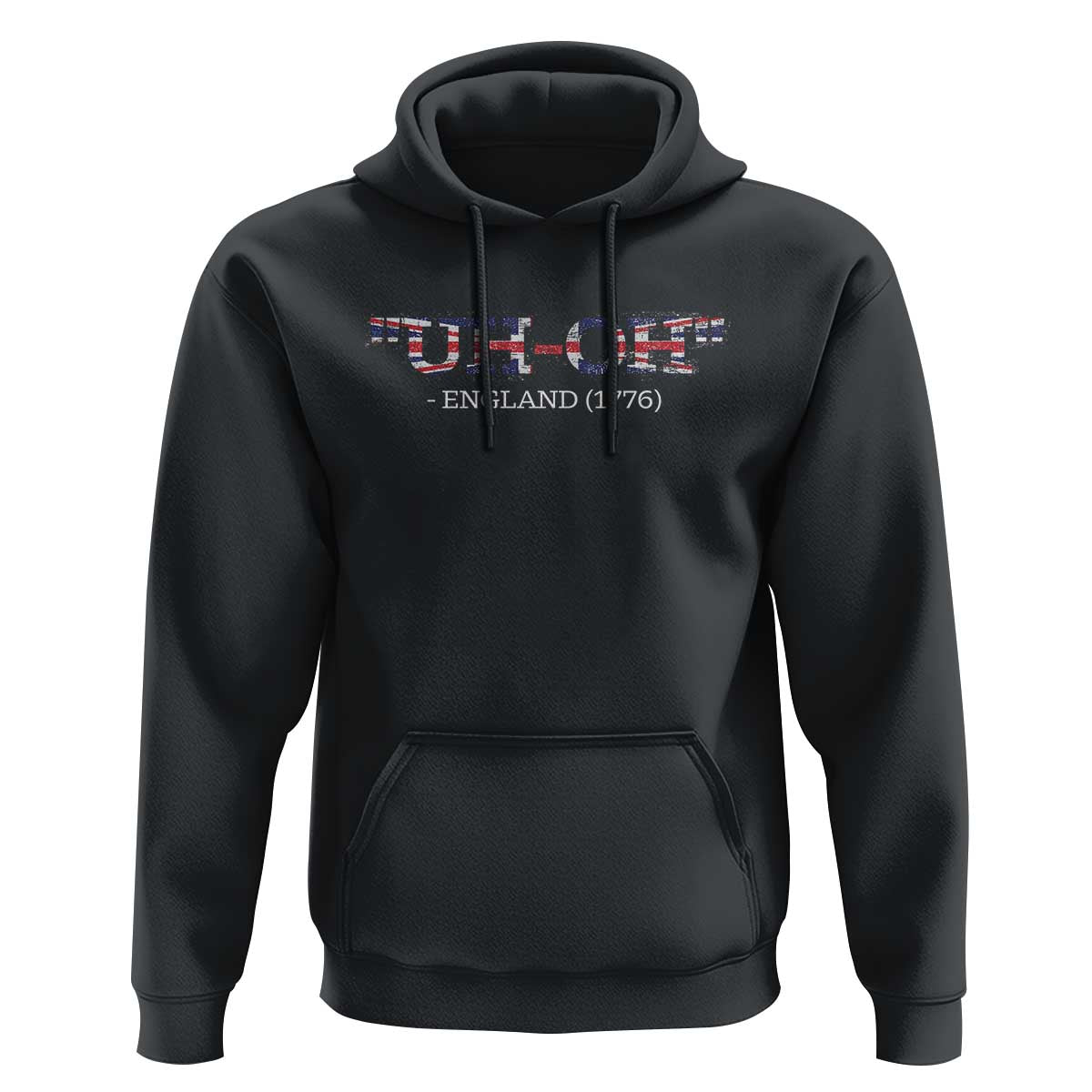 Funny Uh Oh England 1776 Hoodie 4th Of July USA Grunge Union Jack Flag - Wonder Print Shop