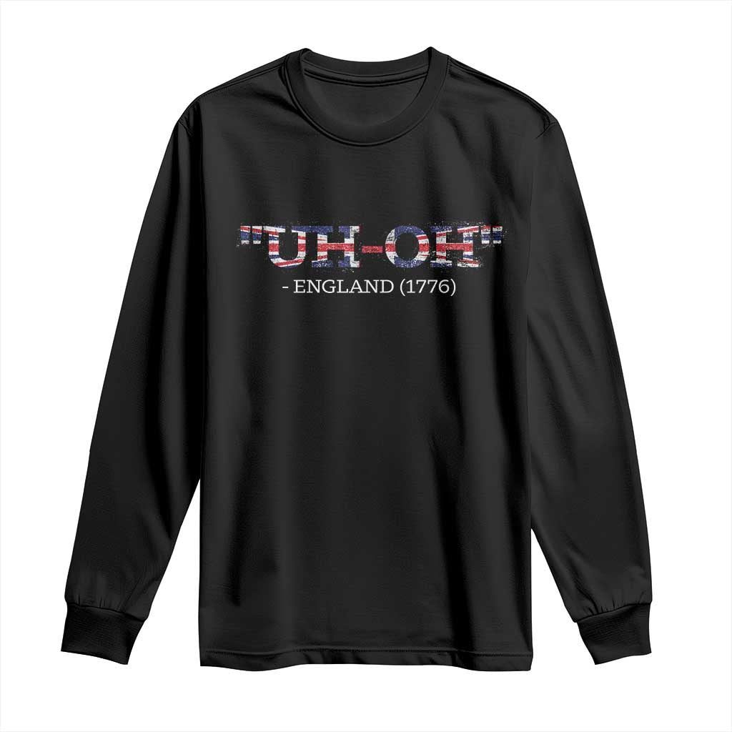 Funny Uh Oh England 1776 Long Sleeve Shirt 4th Of July USA Grunge Union Jack Flag - Wonder Print Shop