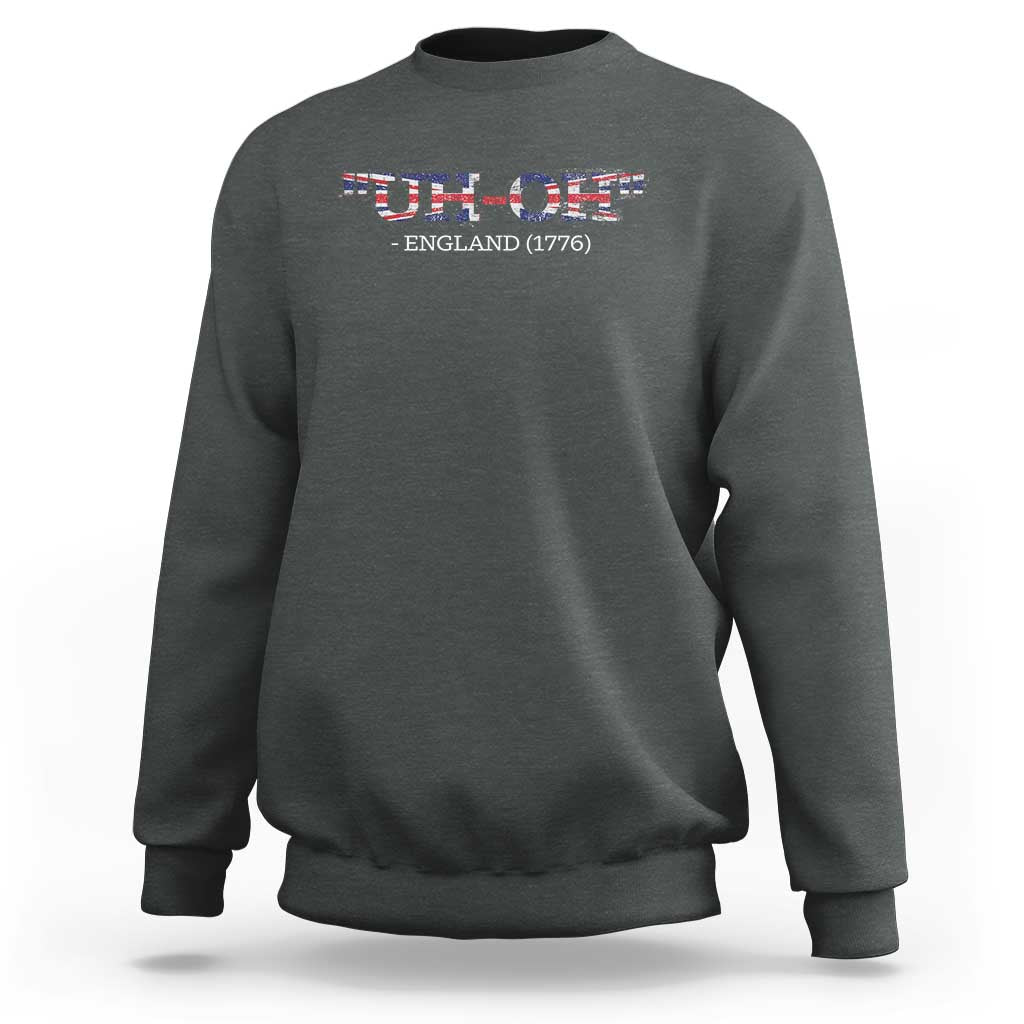 Funny Uh Oh England 1776 Sweatshirt 4th Of July USA Grunge Union Jack Flag - Wonder Print Shop