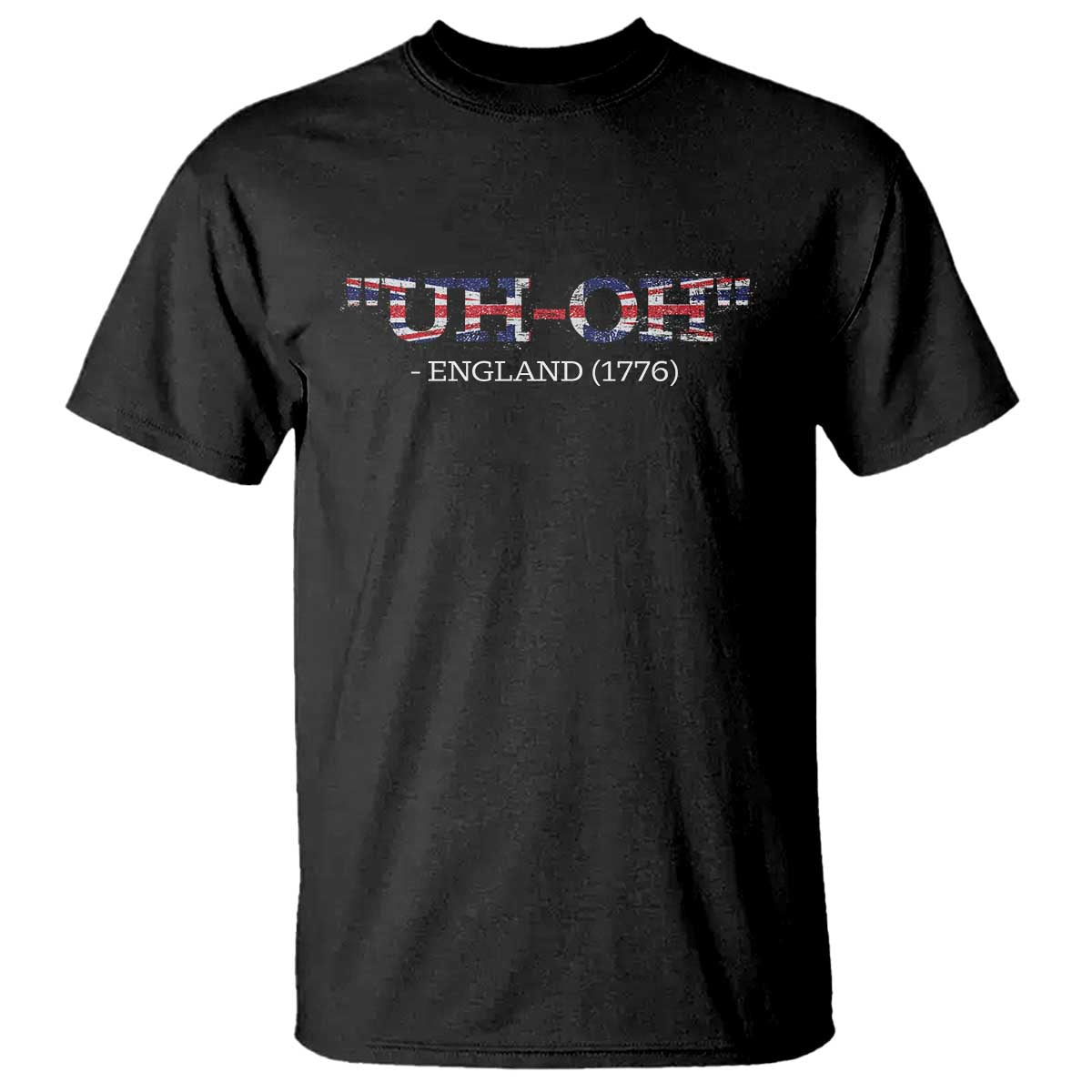 Funny Uh Oh England 1776 T Shirt 4th Of July USA Grunge Union Jack Flag - Wonder Print Shop
