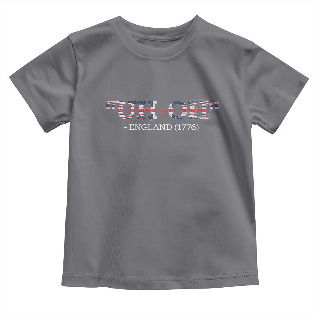 Funny Uh Oh England 1776 Toddler T Shirt 4th Of July USA Grunge Union Jack Flag - Wonder Print Shop