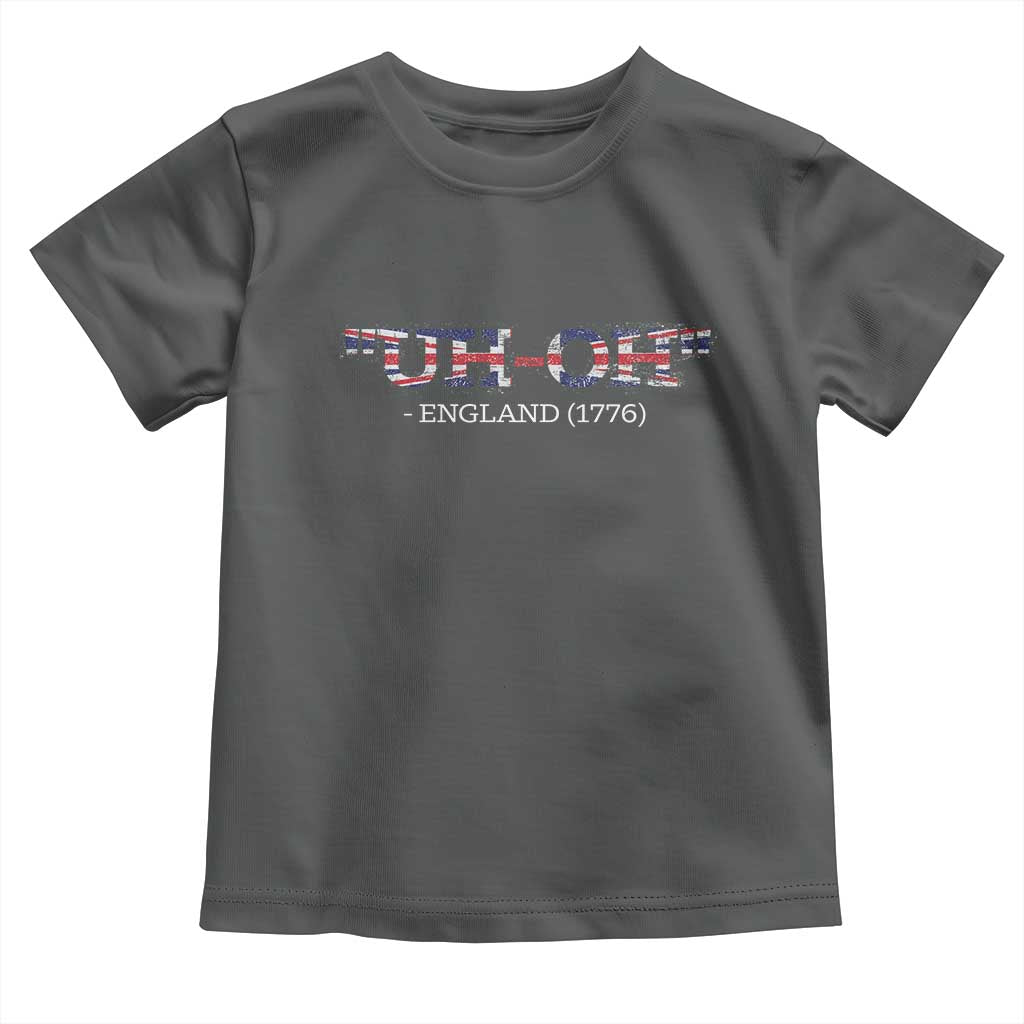 Funny Uh Oh England 1776 Toddler T Shirt 4th Of July USA Grunge Union Jack Flag - Wonder Print Shop