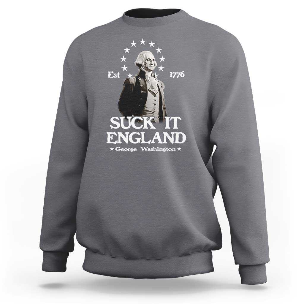 Funny Suck It England Sweatshirt 4th of July 1776 George Washington - Wonder Print Shop