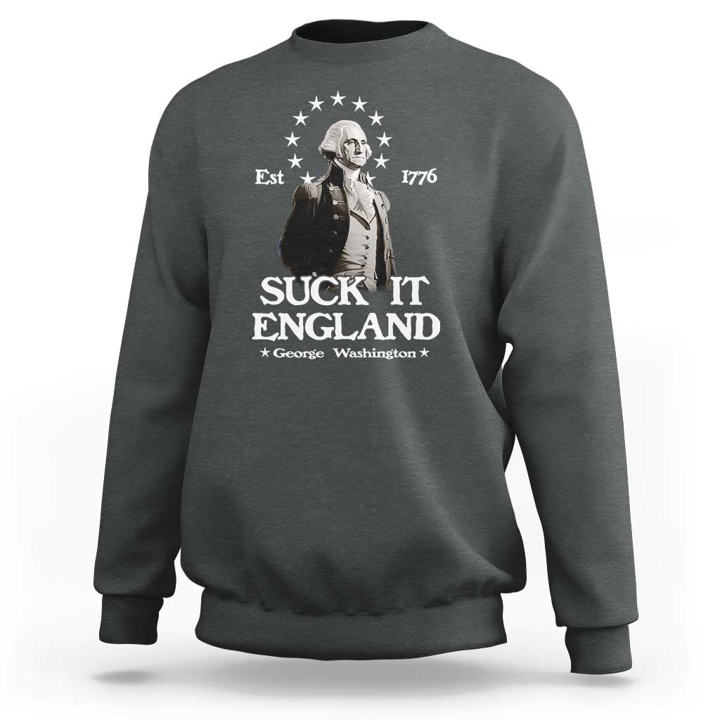 Funny Suck It England Sweatshirt 4th of July 1776 George Washington - Wonder Print Shop