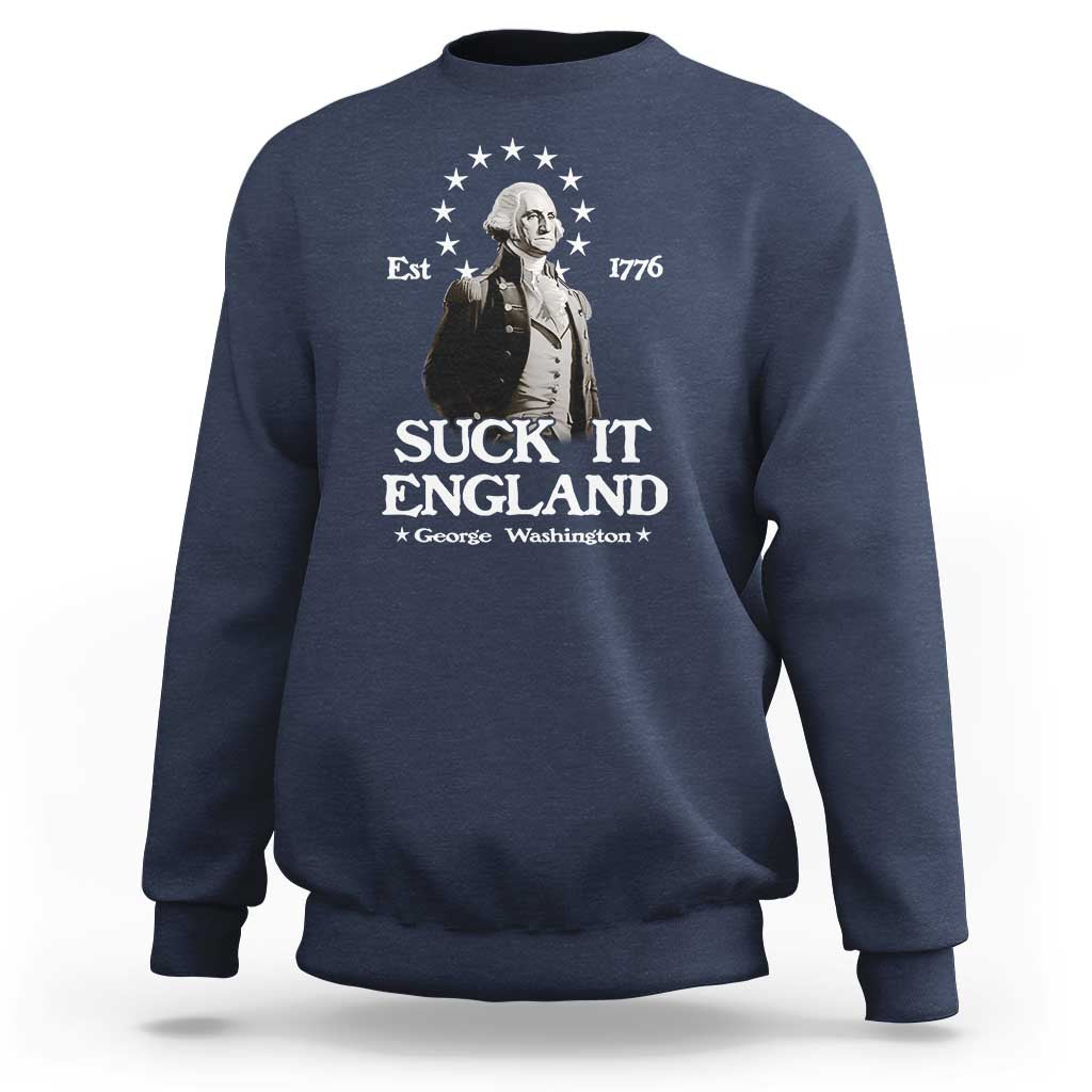 Funny Suck It England Sweatshirt 4th of July 1776 George Washington - Wonder Print Shop