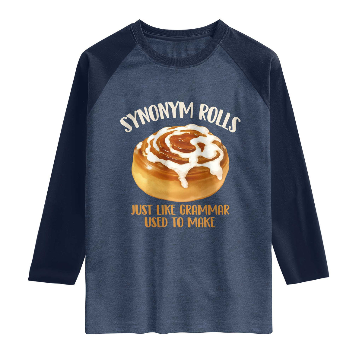 Funny Synonym Rolls Just Like Grammar Used To Make Raglan Shirt Cinnamon Rolls Grammar Pun