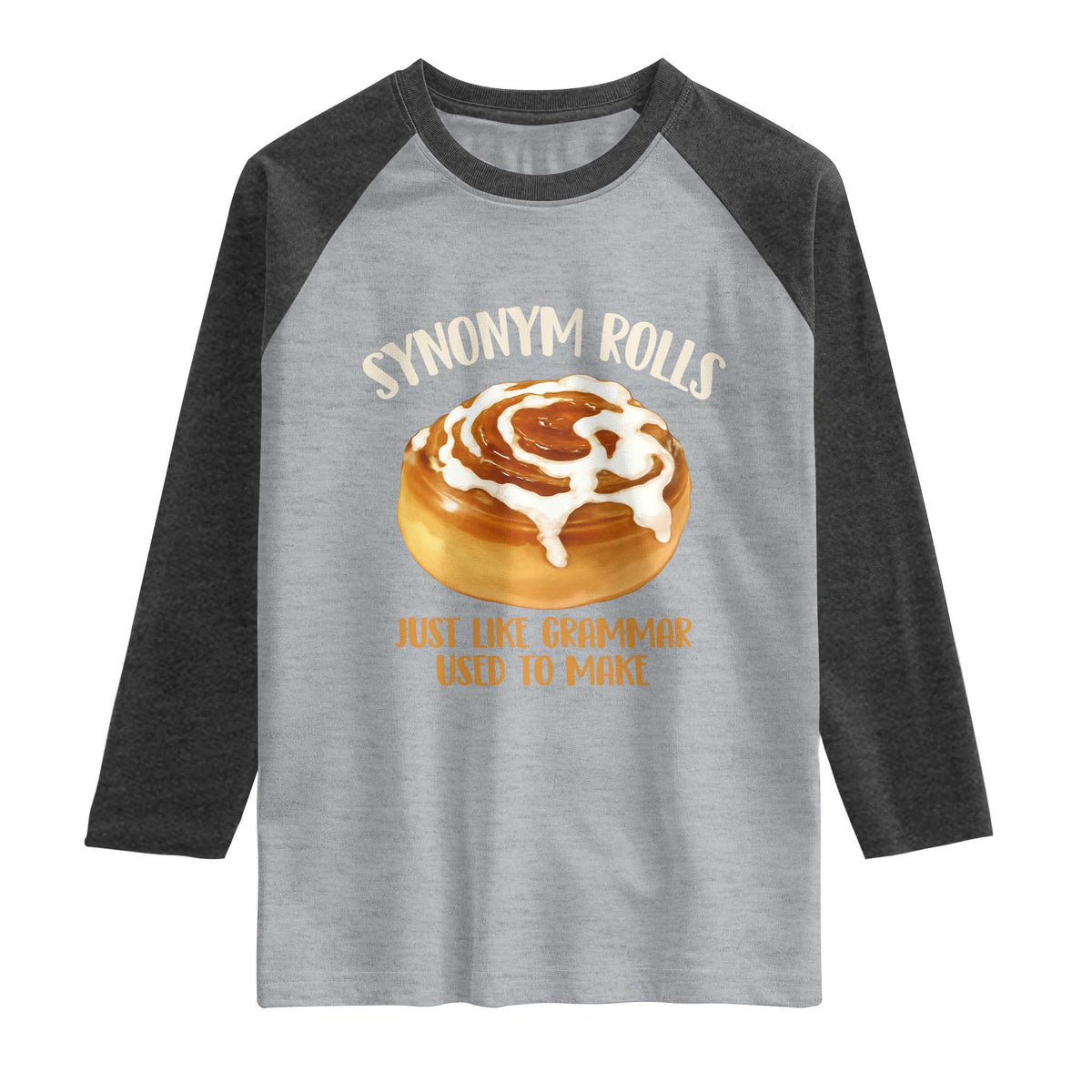 Funny Synonym Rolls Just Like Grammar Used To Make Raglan Shirt Cinnamon Rolls Grammar Pun