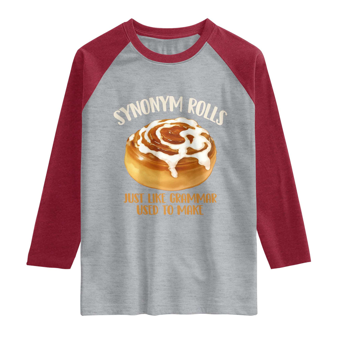 Funny Synonym Rolls Just Like Grammar Used To Make Raglan Shirt Cinnamon Rolls Grammar Pun