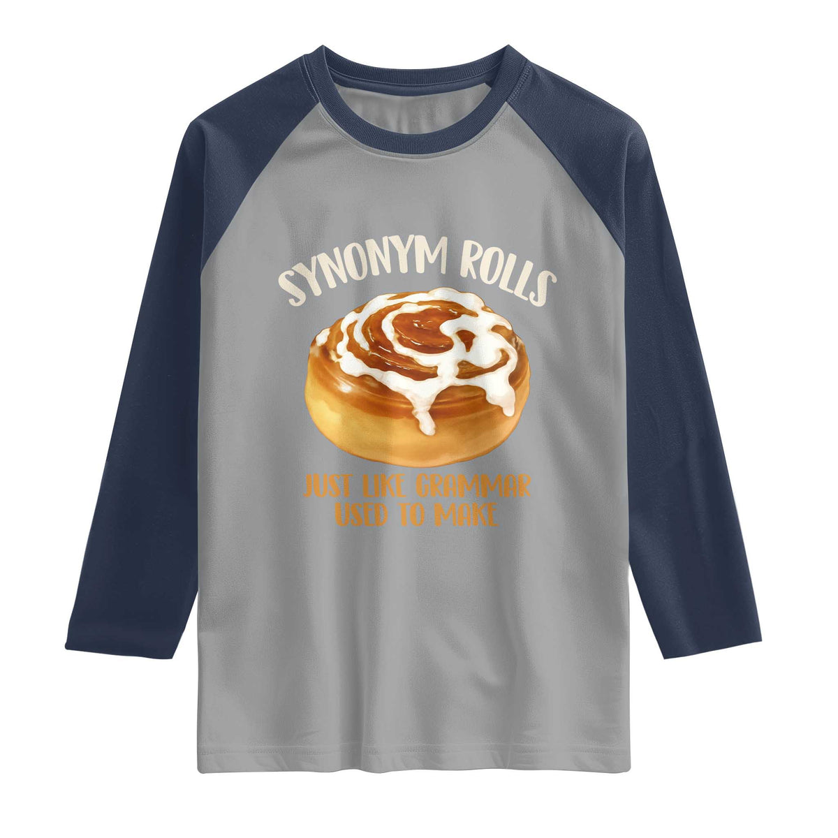 Funny Synonym Rolls Just Like Grammar Used To Make Raglan Shirt Cinnamon Rolls Grammar Pun