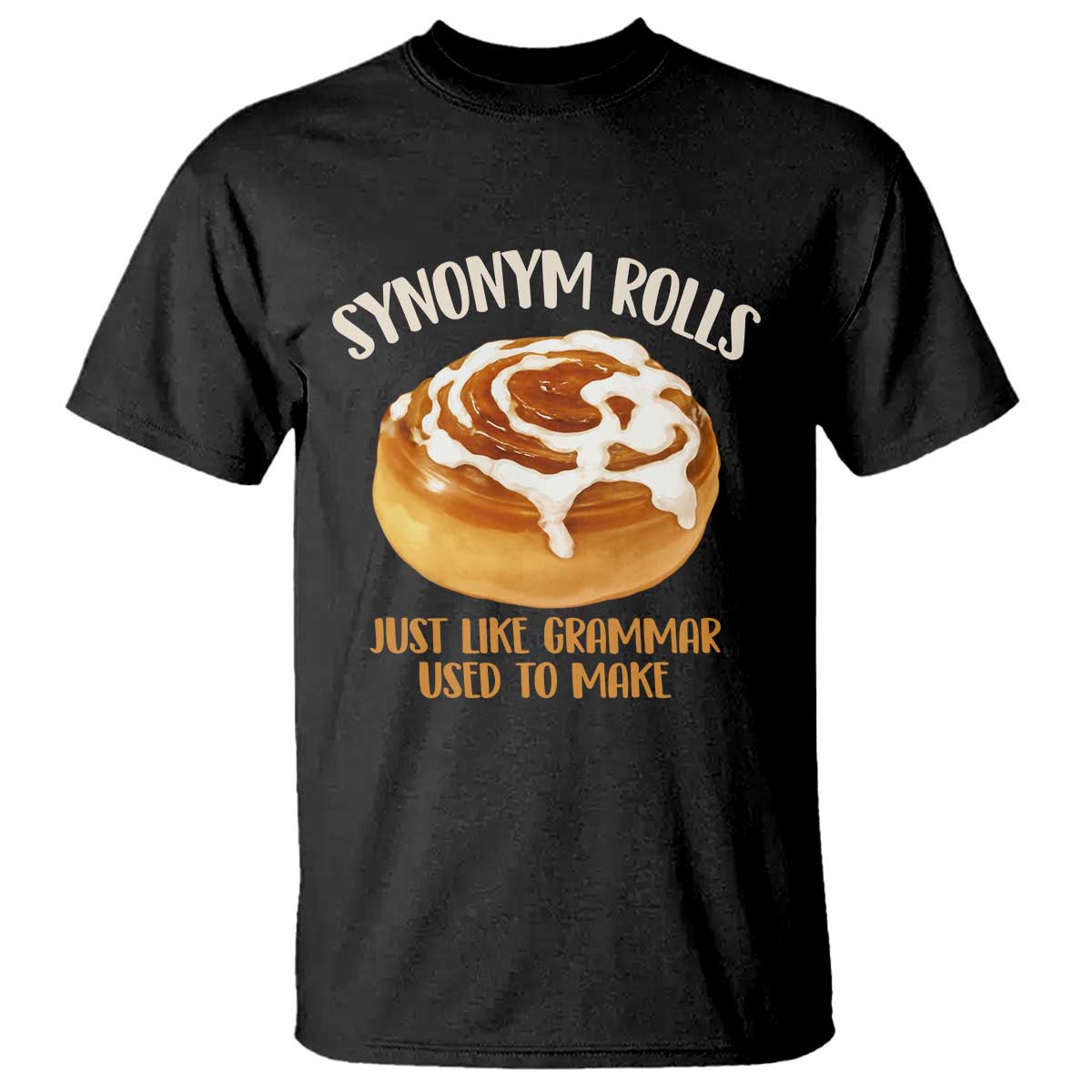 Funny Synonym Rolls Just Like Grammar Used To Make T Shirt Cinnamon Rolls Grammar Pun