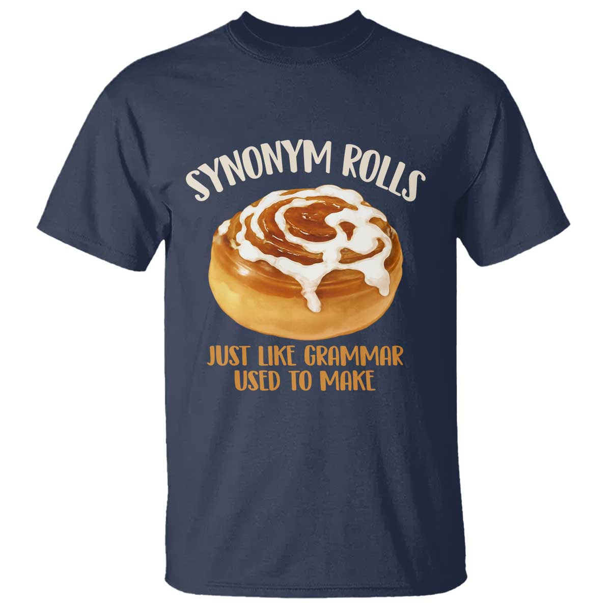 Funny Synonym Rolls Just Like Grammar Used To Make T Shirt Cinnamon Rolls Grammar Pun