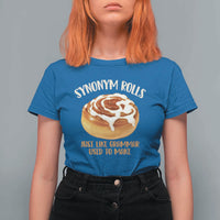 Funny Synonym Rolls Just Like Grammar Used To Make T Shirt For Women Cinnamon Rolls Grammar Pun