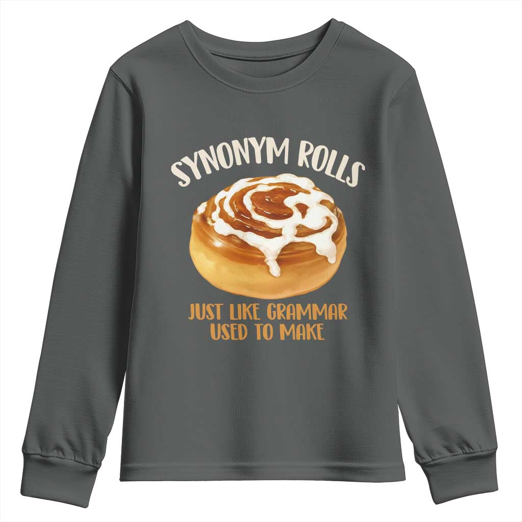 Funny Synonym Rolls Just Like Grammar Used To Make Youth Sweatshirt Cinnamon Rolls Grammar Pun